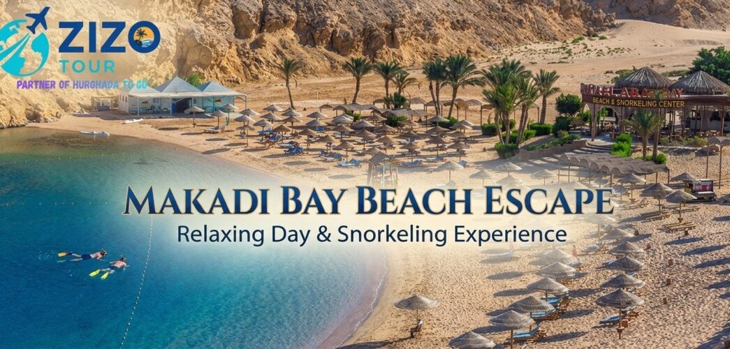 Makadi Bay Beach Escape | Relaxing Day & Snorkeling Experience